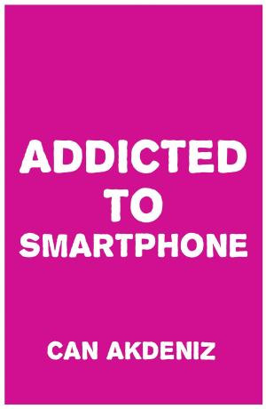 Book cover of Addicted to Smartphone: How to Break 9 Bad Smartphone Habits