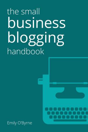 Cover of the book The Small Business Blogging Handbook by Benjamin  J Harvey