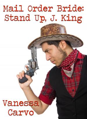 Cover of the book Mail Order Bride: Stand Up, J. King by Teri Williams