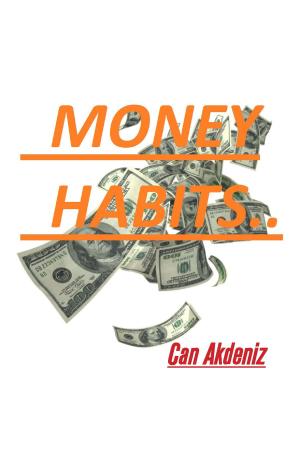 bigCover of the book Money Habits: Small Life Changes That Can Make You Rich (Self Improvement & Habits) (Volume 3) by 