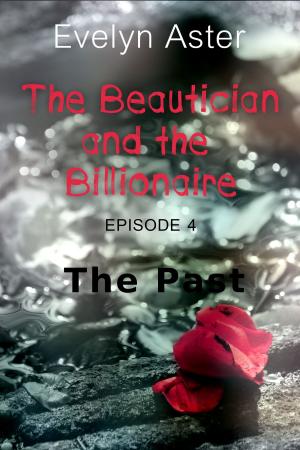 Cover of the book The Beautician and the Billionaire Episode 4: The Past by Courtney Cole