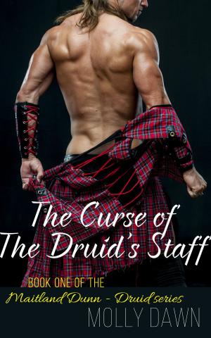 Cover of the book The Curse of the Druid's Staff: Book One of the Maitland Dunn - Druid series by Molly Dawn