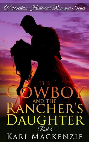 bigCover of the book The Cowboy and the Rancher's Daughter Book 4 (A Western Historical Romance Series) by 