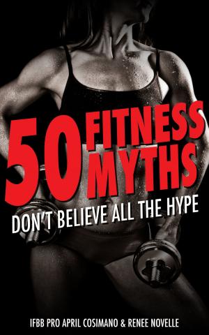 Cover of the book 50 Fitness Myths: Don't Believe All the Hype by Gretchen Ramos