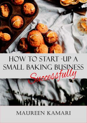 Cover of the book How to Start-Up A Small Baking Business Successfully by Oliver El-Gorr