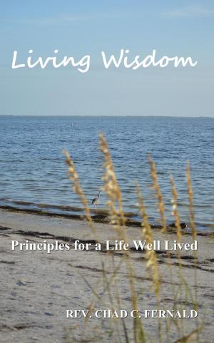 Cover of the book Living Wisdom: Principles for a Life Well Lived by Tony Moore