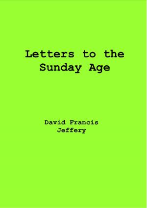 Cover of the book Letters to the Sunday Age by David Jeffery