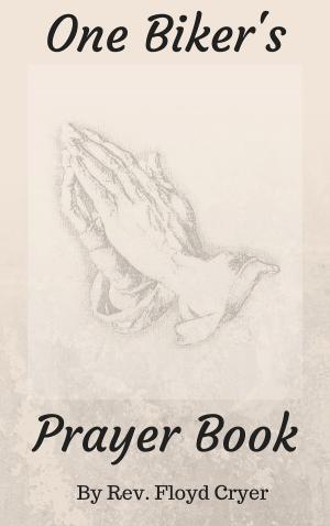 Cover of the book One Biker's Prayer Book Cheatsheet by John E Johansson