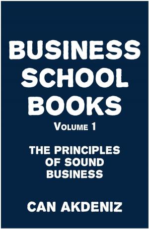 Book cover of Business School Books Volume 1: The Principles of Sound Business