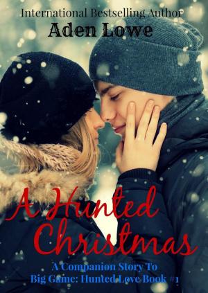 Book cover of A Hunted Christmas: A Companion Story to Big Game: Hunted Love #1