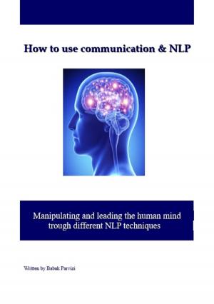 Cover of the book How to use communication & NLP Manipulating and leading the human mind trough different nlp techniques by Ampa Kekeli Kofi AGBALI