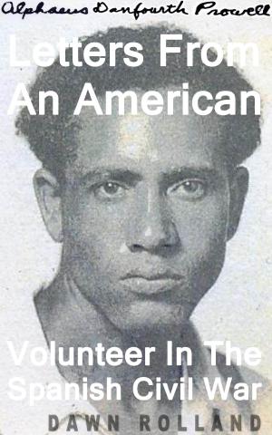 Cover of the book Alphaeus Danfourth Prowell: Letters From An American Volunteer In The Spanish Civil War by Yvonne McKissock