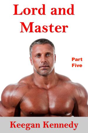 Cover of the book Lord and Master: Part Five by Keegan Kennedy
