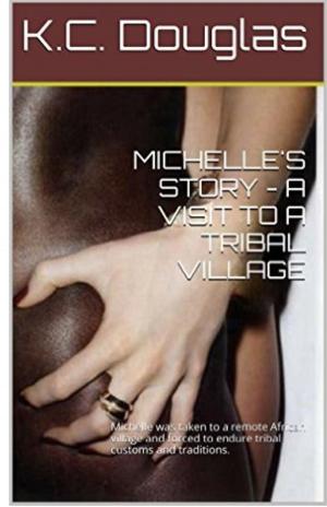 Cover of the book Michelle's Story: A Visit to a Tribal Village by KC Douglas