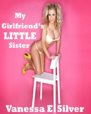 Cover of the book My Girlfriend’s Little Sister by Vanessa  E. Silver