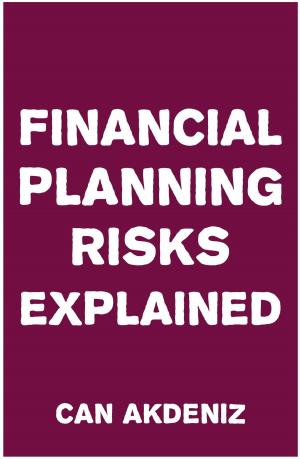 Cover of the book Financial Planning Risks Explained by Can Akdeniz