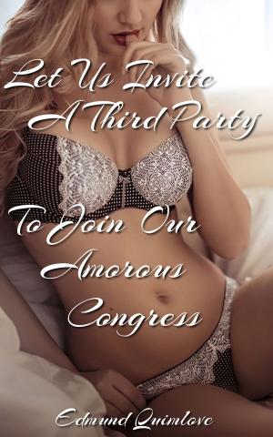 Cover of the book Let Us Invite A Third Party To Join Our Amorous Congress by Kirsten McCurran