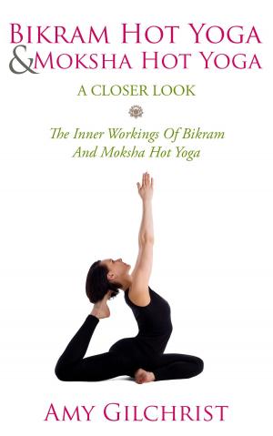 Book cover of Birkam Hot Yoga And Moksha Hot Yoga For Beginners