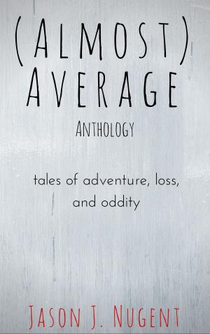Book cover of (Almost) Average Anthology: Tales of Adventure, Loss, and Oddity