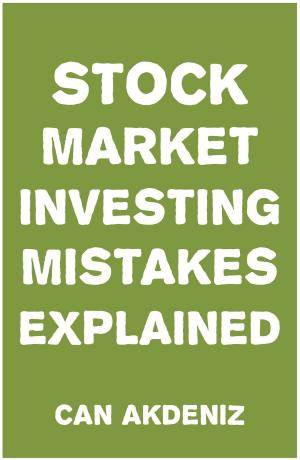 Cover of the book Stock Market Investing Mistakes Explained by Can Akdeniz