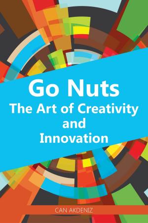 Cover of the book Go Nuts: The Art of Creativity and Innovation by Can Akdeniz