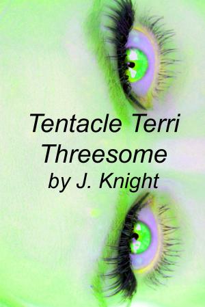 Cover of the book Tentacle Terri Threesome by J. Knight
