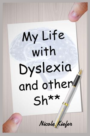 bigCover of the book My Life with Dyslexia and other Shit... by 