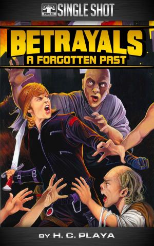 Cover of the book Betrayals: A Forgotten Past by Tommy Hancock, R.P. Steeves, C. William Russette