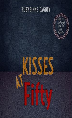 Cover of the book Kisses At Fifty by Ruby Binns-Cagney