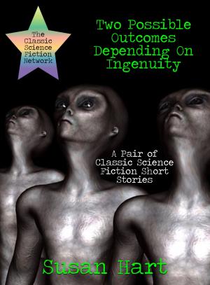 Cover of the book Two Possible Outcomes Depending On Ingenuity: A Pair of Classic Science Fiction Short Stories by Darian Smith