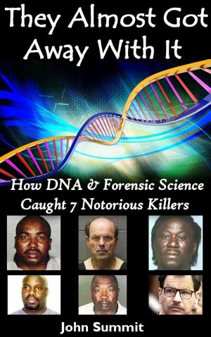 Cover of the book They Almost Got Away With It: How DNA & Forensic Science Caught 7 Notorious Killers by Hudson Corrêa