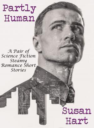 Cover of the book Partly Human: A Pair of Science Fiction Steamy Romance Short Stories by Vanessa Carvo, Helen Keating