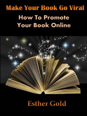 Cover of the book Make Your Book Go Viral How To Promote Your Book Online by Diana Burrell, Linda Formichelli