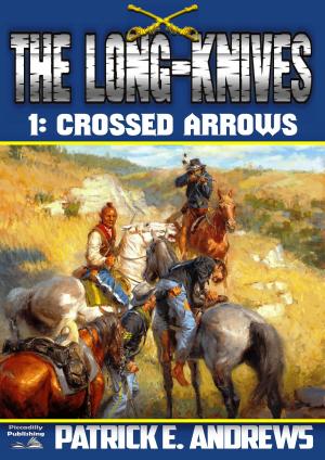 Cover of the book The Long-Knives 1: Crossed Arrows by J.T. Edson