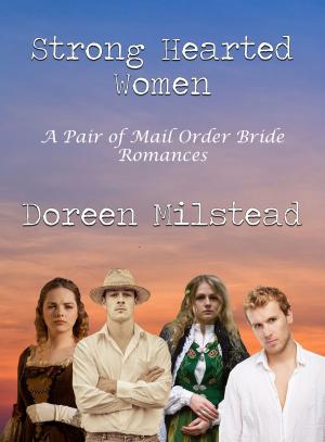 Cover of the book Strong Hearted Women: A Pair of Mail Order Bride Romances by Lucy Gordon