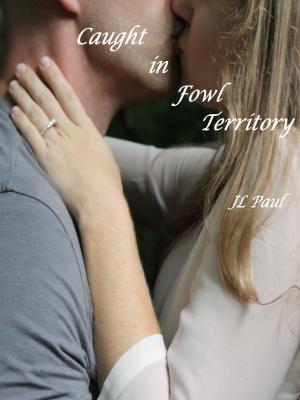 Cover of the book Caught in Fowl Territory by JL Paul