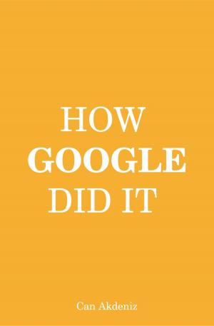 Cover of the book How Google Did It: The Secrets of Google's Massive Success (Best Business Books Book 24) by Can Akdeniz