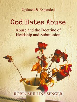 Book cover of God Hates Abuse Updated and Expanded: Abuse and the Doctrine of Headship and Submission