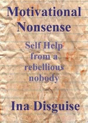 Cover of the book Motivational Nonsense by Ina Disguise