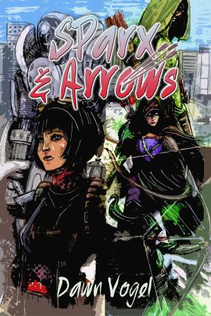 Cover of the book Sparx and Arrows by Dawn Vogel, Jeremy Zimmerman