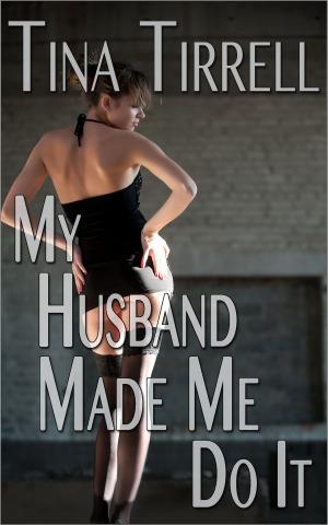 Cover of the book My Husband Made Me Do It *a First-Time Cuckold Hotwife Fantasy* by Paul D Kennedy