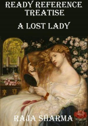 Cover of the book Ready Reference Treatise: A Lost Lady by Raja Sharma
