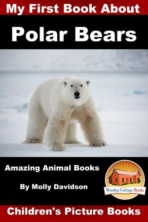 Book cover of My First Book about Polar Bears: Amazing Animal Books - Children's Picture Books