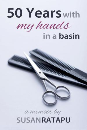 Cover of the book 50 Years with my hands in a basin: A memoir by Susan Ratapu by Simon Oakes