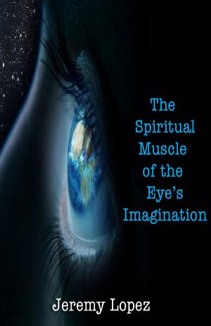 Book cover of The Spiritual Muscle of the Eye's Imagination