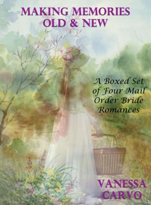 Cover of Making Memories Old & New: A Boxed Set of Four Mail Order Bride Romances