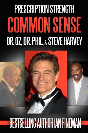 Cover of the book Prescription Strength Common Sense: Dr. Oz, Dr. Phil, Steve Harvey by Michael Essany