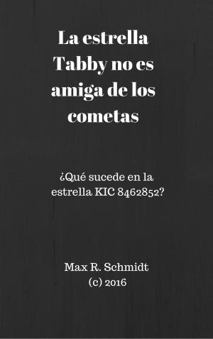 Cover of the book La estrella Tabby no es amiga de los cometas by Max D