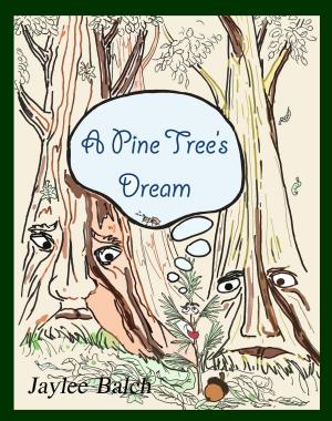 Cover of the book A Pine Tree's Dream by Steven C. Nelson