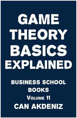 Cover of Game Theory Basics Explained: Business School Books, Volume 11